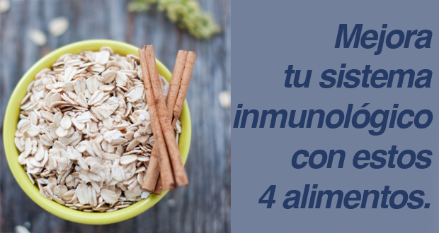 Mejora tu sistema inmunológico con estos 4 alimentos.